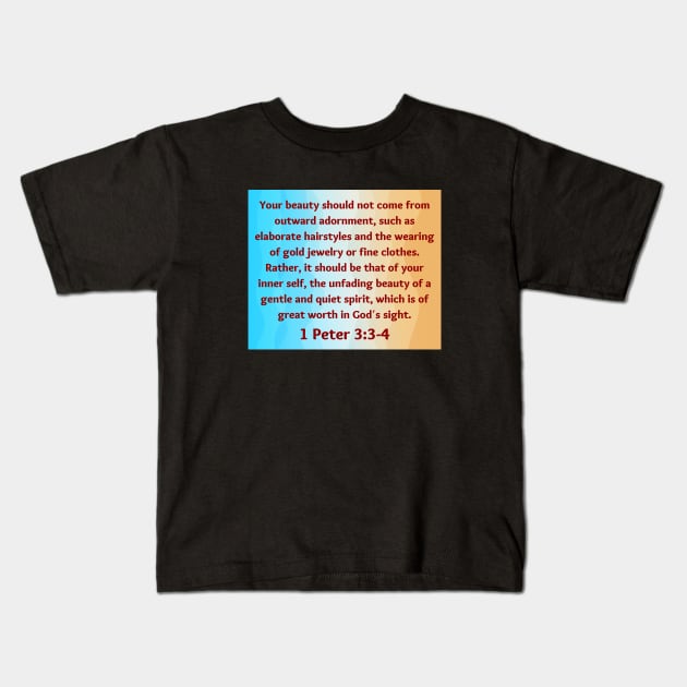 Bible Verse 1 Peter 3:3-4 Kids T-Shirt by Prayingwarrior